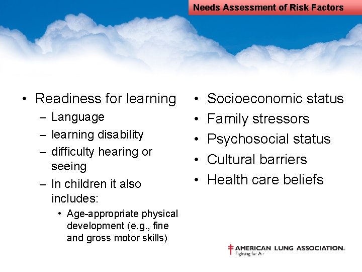 Needs Assessment of Risk Factors • Readiness for learning – Language – learning disability