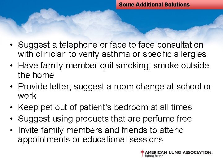 Some Additional Solutions • Suggest a telephone or face to face consultation with clinician