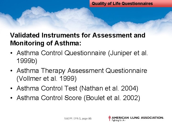 Quality of Life Questionnaires Validated Instruments for Assessment and Monitoring of Asthma: • Asthma