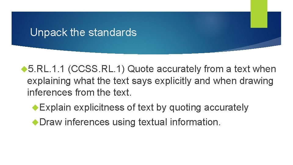 Unpack the standards 5. RL. 1. 1 (CCSS. RL. 1) Quote accurately from a