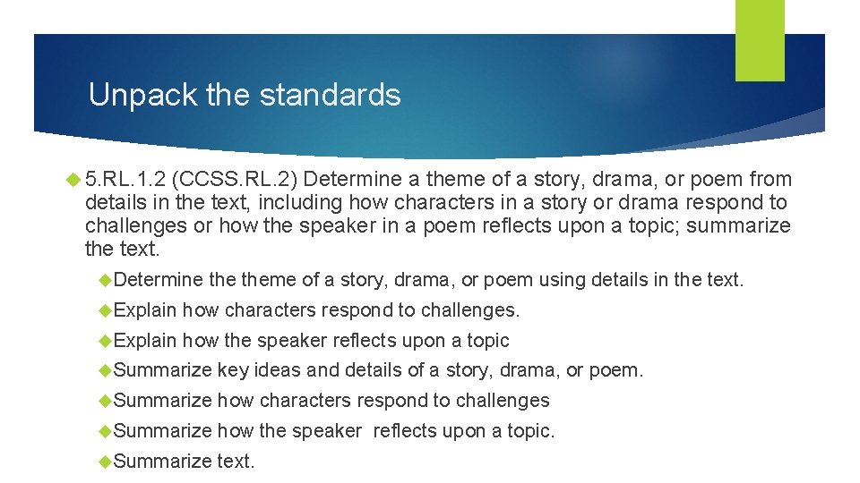 Unpack the standards 5. RL. 1. 2 (CCSS. RL. 2) Determine a theme of
