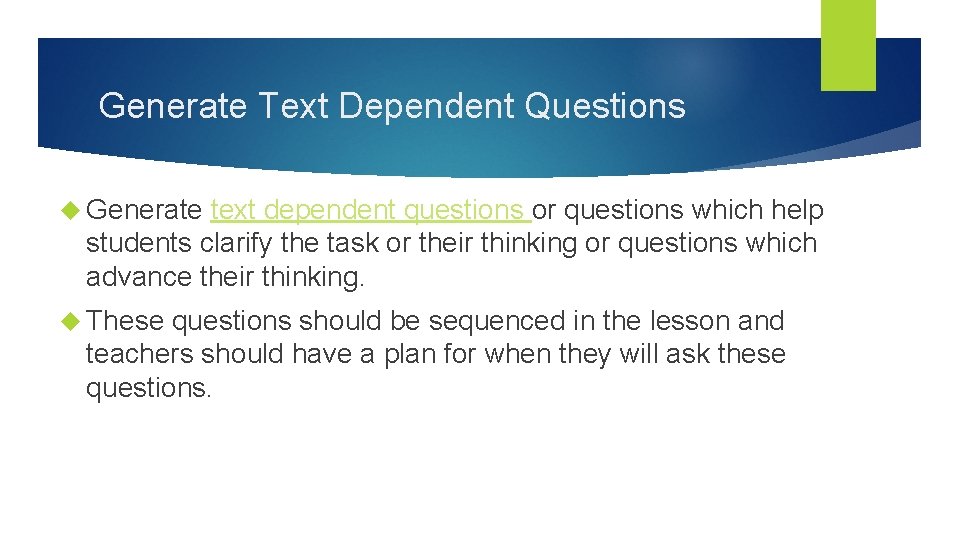 Generate Text Dependent Questions Generate text dependent questions or questions which help students clarify