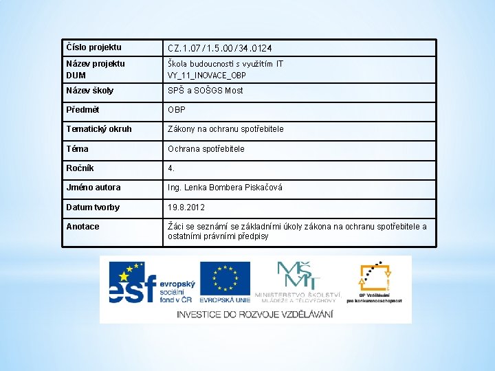 Číslo projektu CZ. 1. 07/1. 5. 00/34. 0124 Název projektu DUM Škola budoucnosti s