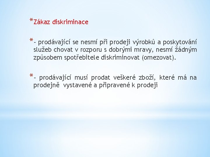 *Zákaz diskriminace *- prodávající se nesmí při prodeji výrobků a poskytování služeb chovat v