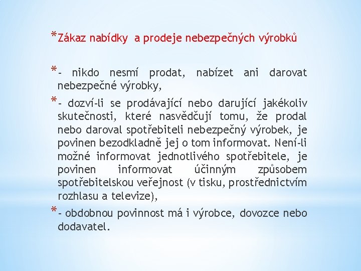 *Zákaz nabídky a prodeje nebezpečných výrobků *- nikdo nesmí prodat, nabízet ani darovat nebezpečné