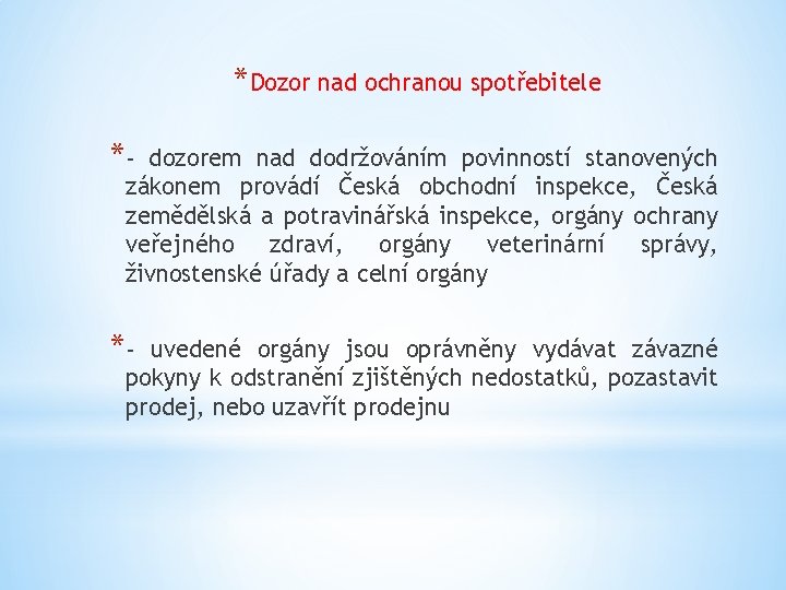 *Dozor nad ochranou spotřebitele *- dozorem nad dodržováním povinností stanovených zákonem provádí Česká obchodní