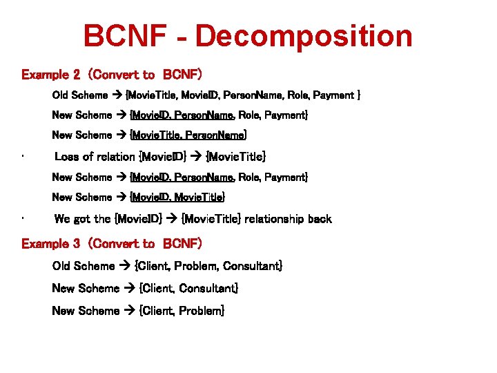 BCNF - Decomposition Example 2 (Convert to BCNF) Old Scheme {Movie. Title, Movie. ID,