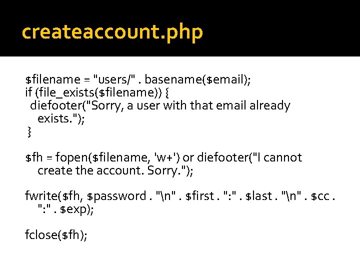 createaccount. php $filename = "users/". basename($email); if (file_exists($filename)) { diefooter("Sorry, a user with that