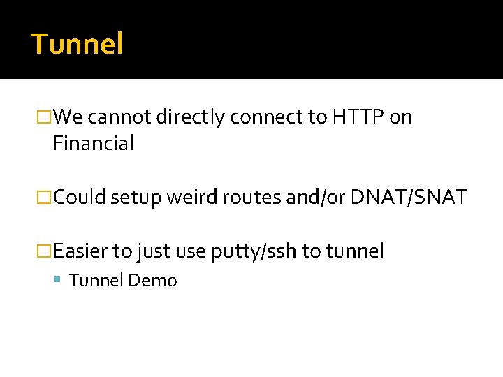 Tunnel �We cannot directly connect to HTTP on Financial �Could setup weird routes and/or