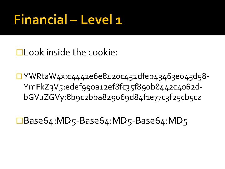 Financial – Level 1 �Look inside the cookie: � YWRta. W 4 x: c