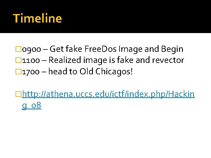 Timeline � 0900 – Get fake Free. Dos Image and Begin � 1100 –