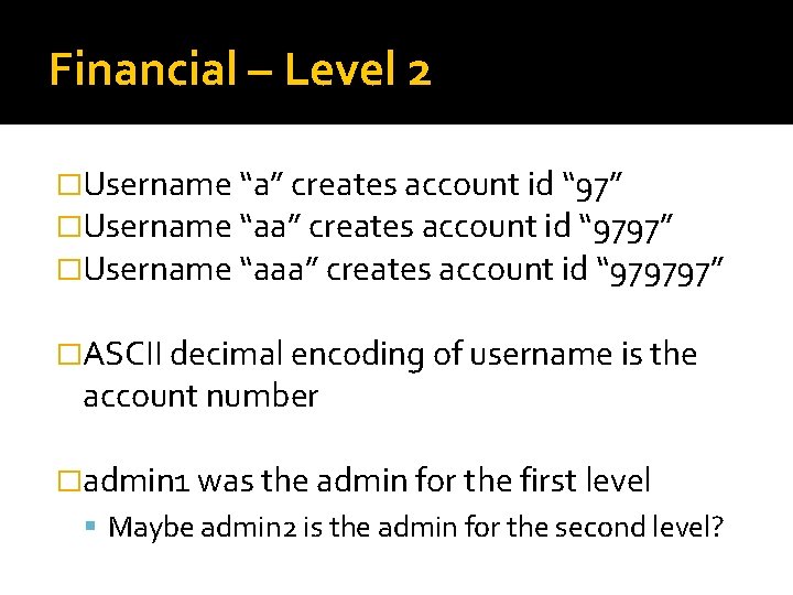 Financial – Level 2 �Username “a” creates account id “ 97” �Username “aa” creates