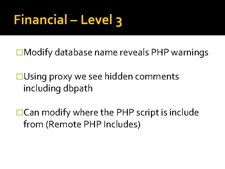Financial – Level 3 �Modify database name reveals PHP warnings �Using proxy we see