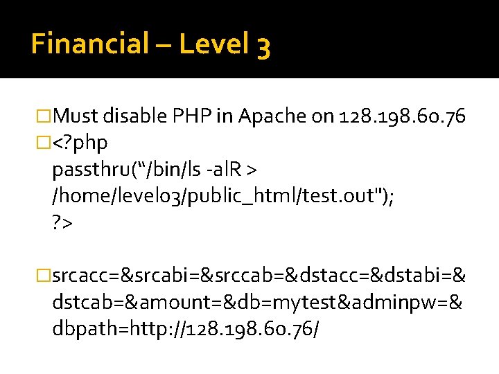 Financial – Level 3 �Must disable PHP in Apache on 128. 198. 60. 76