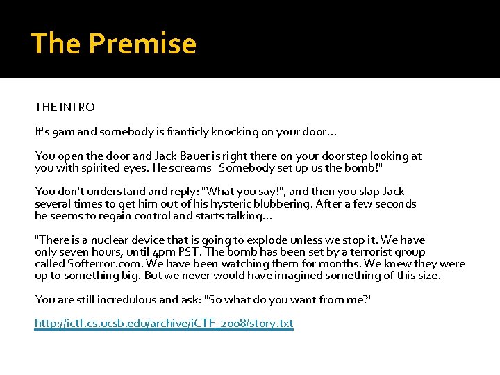 The Premise THE INTRO It's 9 am and somebody is franticly knocking on your