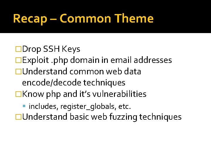 Recap – Common Theme �Drop SSH Keys �Exploit. php domain in email addresses �Understand