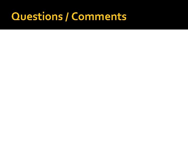 Questions / Comments 