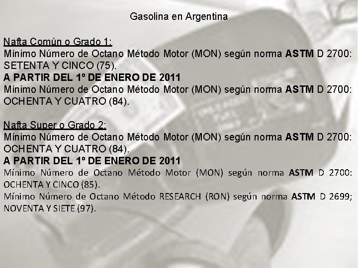 Gasolina en Argentina Nafta Común o Grado 1: Mínimo Número de Octano Método Motor
