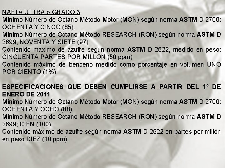 NAFTA ULTRA o GRADO 3 Mínimo Número de Octano Método Motor (MON) según norma