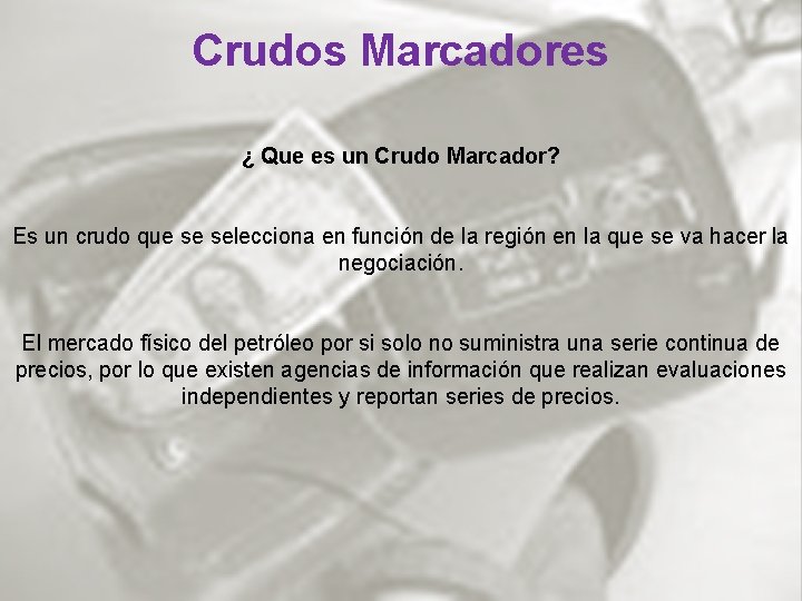 Crudos Marcadores ¿ Que es un Crudo Marcador? Es un crudo que se selecciona