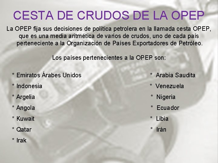 CESTA DE CRUDOS DE LA OPEP La OPEP fija sus decisiones de política petrolera