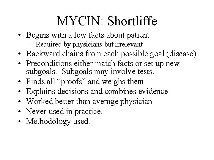 MYCIN: Shortliffe • Begins with a few facts about patient – Required by physicians
