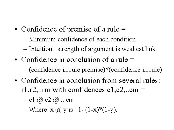  • Confidence of premise of a rule = – Minimum confidence of each