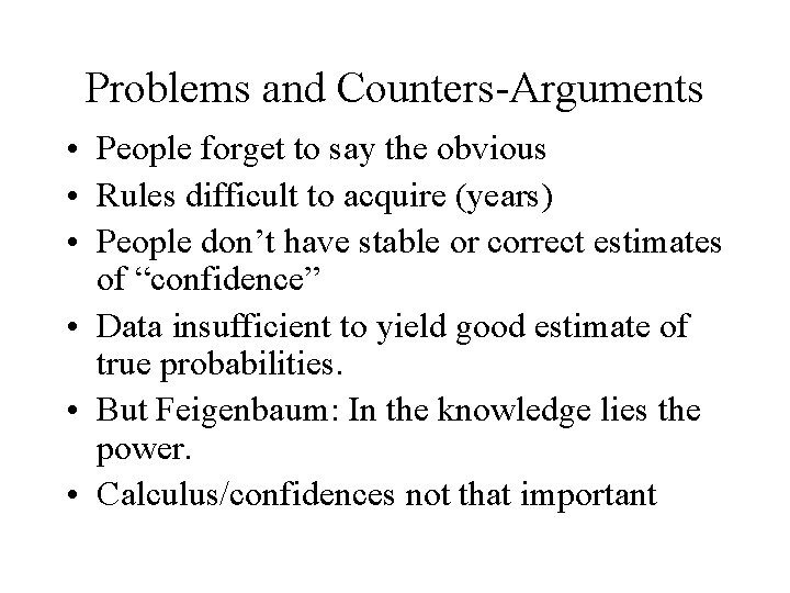 Problems and Counters-Arguments • People forget to say the obvious • Rules difficult to