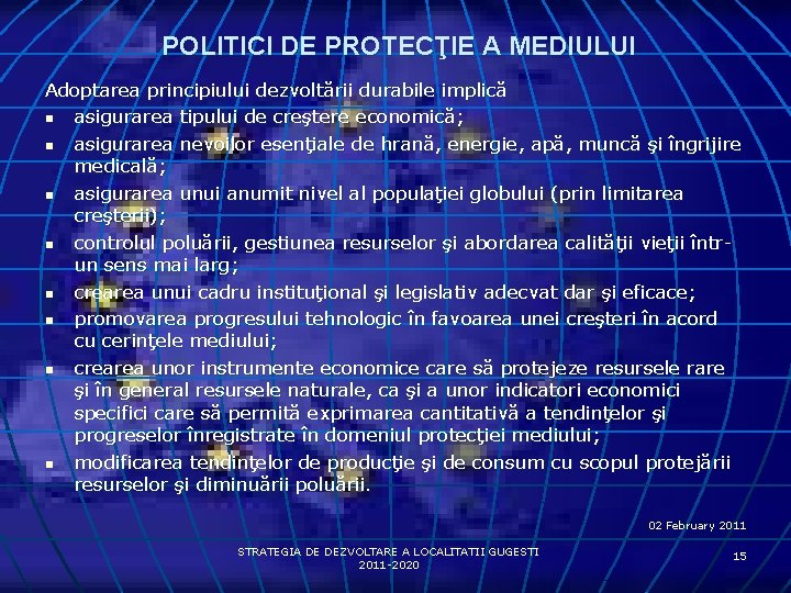 POLITICI DE PROTECŢIE A MEDIULUI Adoptarea principiului dezvoltării durabile implică n asigurarea tipului de