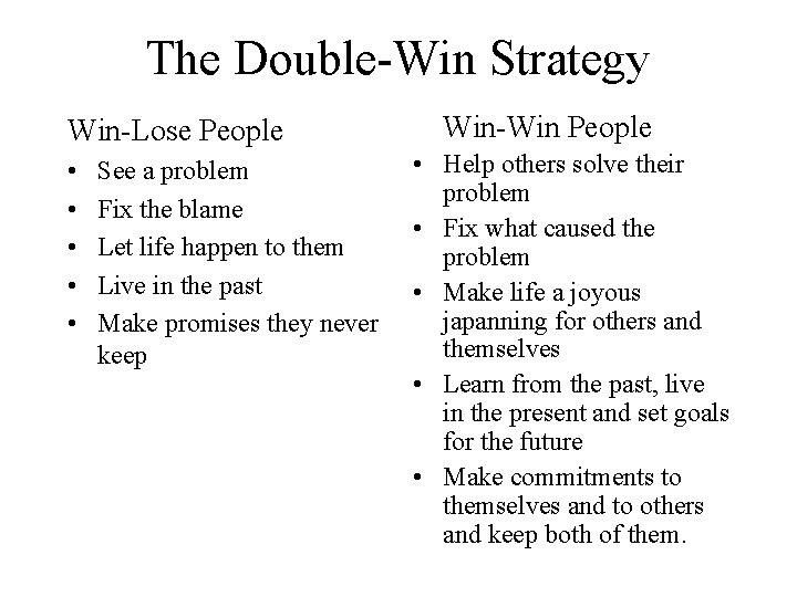 The Double-Win Strategy Win-Lose People • • • See a problem Fix the blame