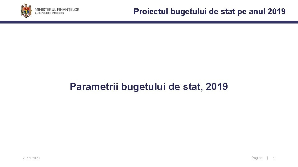 Proiectul bugetului de stat pe anul 2019 Parametrii bugetului de stat, 2019 23. 11. Proiectul bugetului de stat pe anul 2019 Parametrii bugetului de stat, 2019 23. 11.