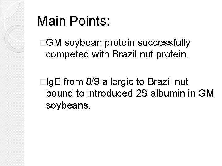 Main Points: �GM soybean protein successfully competed with Brazil nut protein. �Ig. E from