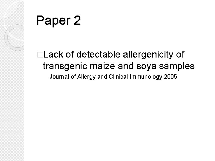 Paper 2 �Lack of detectable allergenicity of transgenic maize and soya samples Journal of