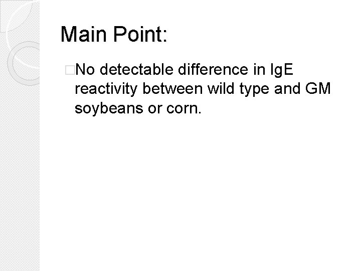 Main Point: �No detectable difference in Ig. E reactivity between wild type and GM