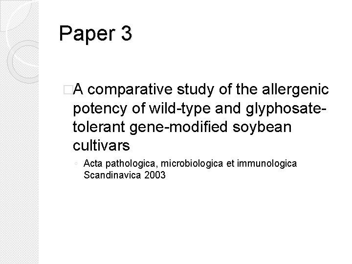 Paper 3 �A comparative study of the allergenic potency of wild-type and glyphosatetolerant gene-modified