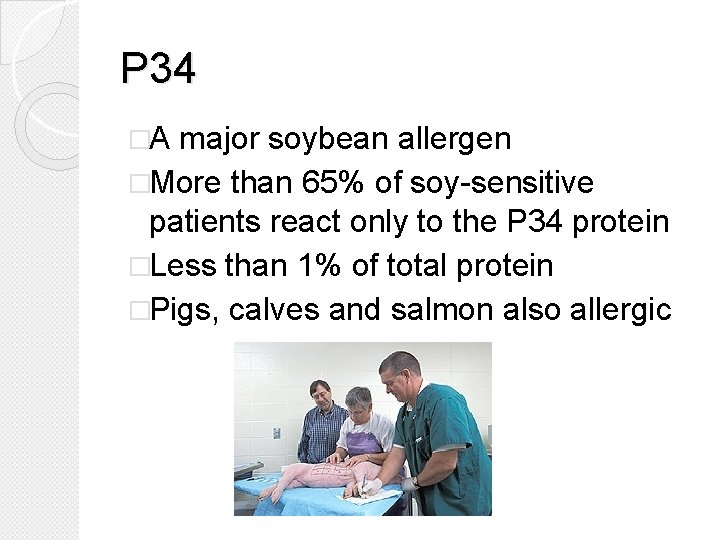 P 34 �A major soybean allergen �More than 65% of soy-sensitive patients react only