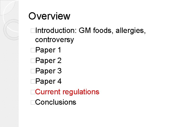 Overview �Introduction: GM foods, allergies, controversy �Paper 1 �Paper 2 �Paper 3 �Paper 4