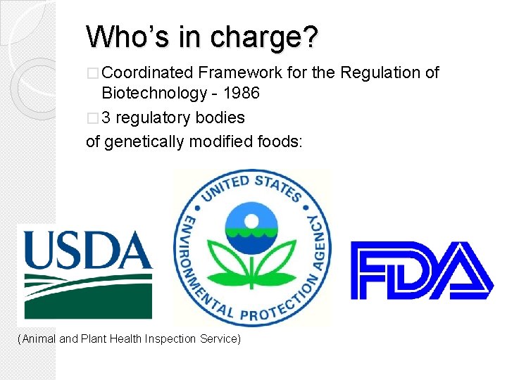 Who’s in charge? � Coordinated Framework for the Regulation of Biotechnology - 1986 �