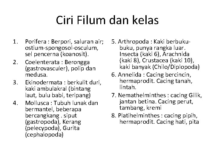 Ciri Filum dan kelas 1. 2. 3. 4. Porifera : Berpori, saluran air; ostium-spongosol-osculum,