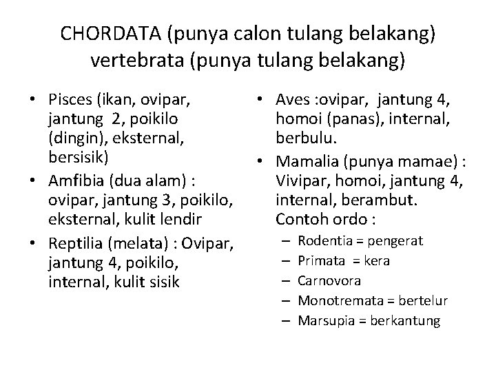 CHORDATA (punya calon tulang belakang) vertebrata (punya tulang belakang) • Pisces (ikan, ovipar, jantung