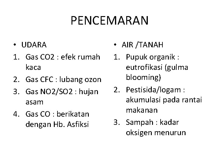 PENCEMARAN • UDARA 1. Gas CO 2 : efek rumah kaca 2. Gas CFC