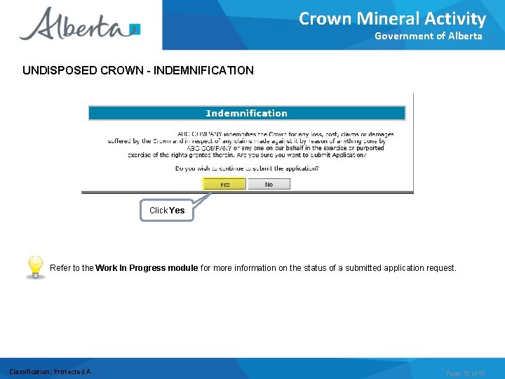 Crown Mineral Activity Government of Alberta UNDISPOSED CROWN - INDEMNIFICATION Click Yes Refer to