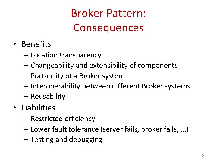Broker Pattern: Consequences • Benefits – Location transparency – Changeability and extensibility of components