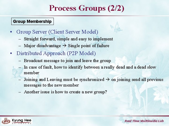 Process Groups (2/2) Group Membership • Group Server (Client Server Model) – Straight forward,