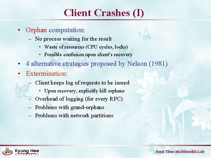 Client Crashes (I) • Orphan computation: – No process waiting for the result •
