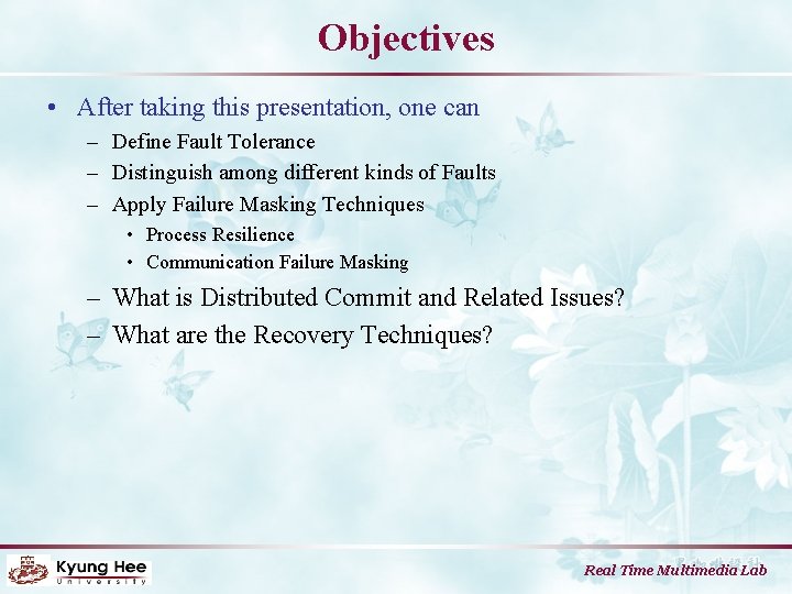 Objectives • After taking this presentation, one can – Define Fault Tolerance – Distinguish