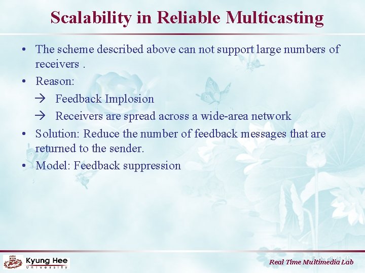 Scalability in Reliable Multicasting • The scheme described above can not support large numbers